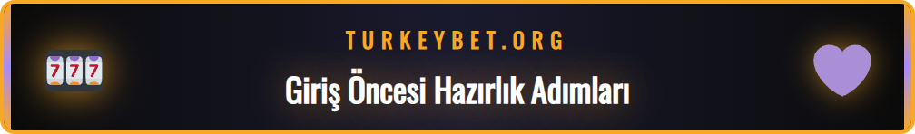 Bet Turkey için giriş yapmadan önce bilinmesi gerekenler listesi.